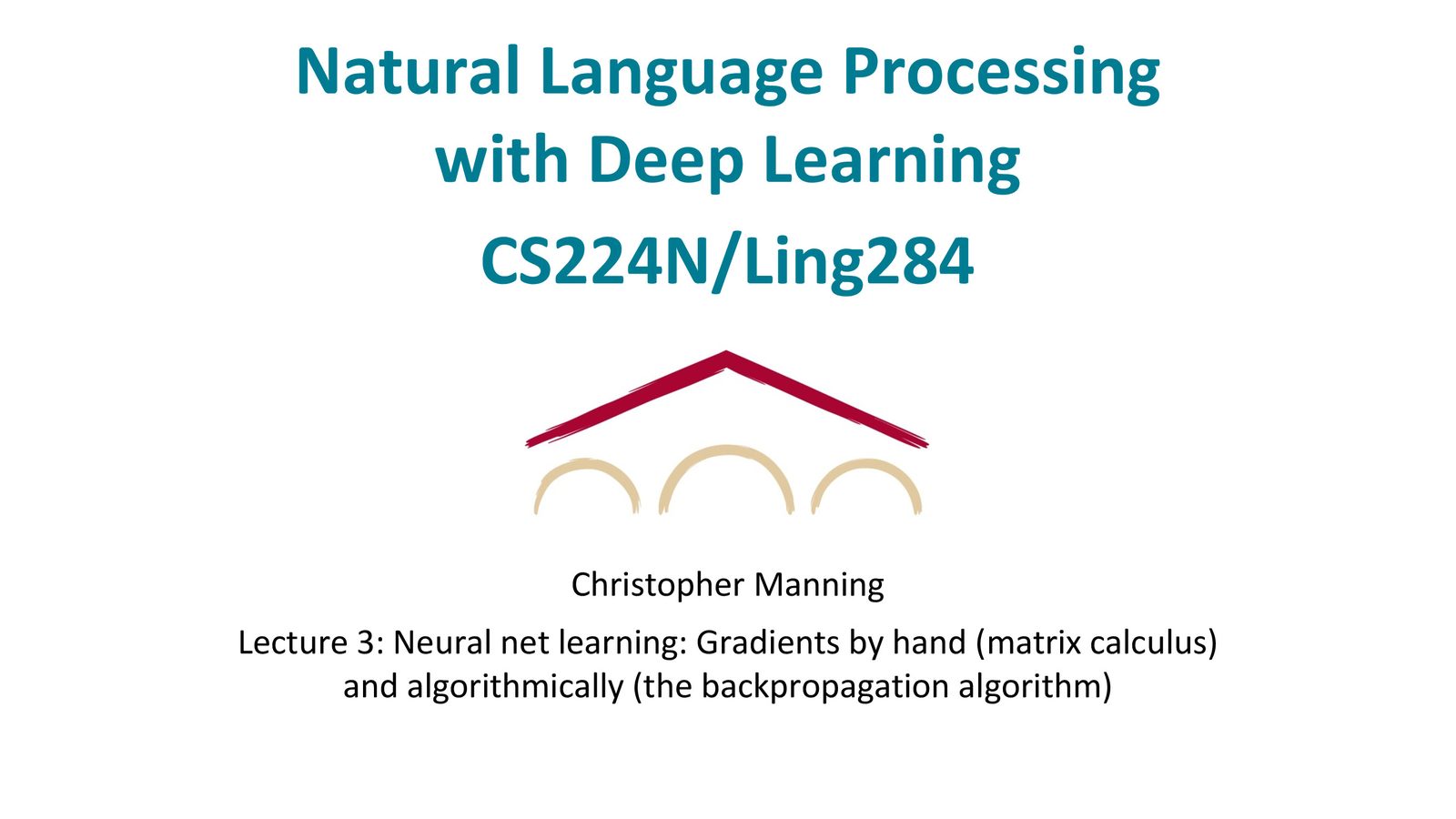 课程封面：CS224N Lecture 3——Neural net learning: Gradients by hand (matrix calculus) and algorithmically (the backpropagation algorithm)
