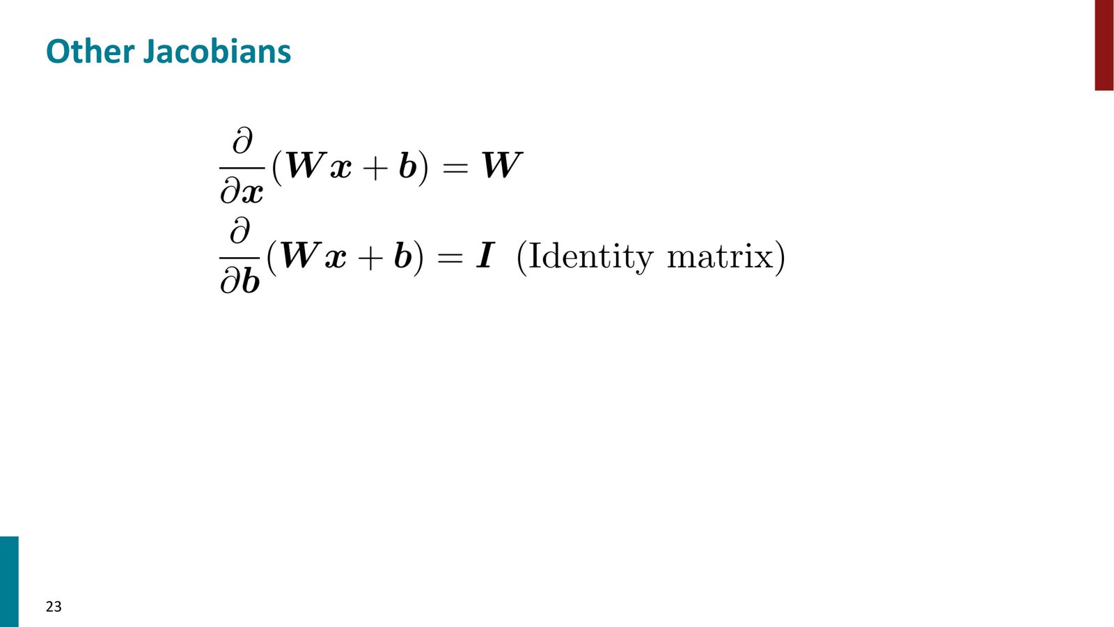 常用 Jacobian 汇总：\((Wx+b)/x = W\)，\((Wx+b)/b = I\)，\((u^Th)/h = u^T\)