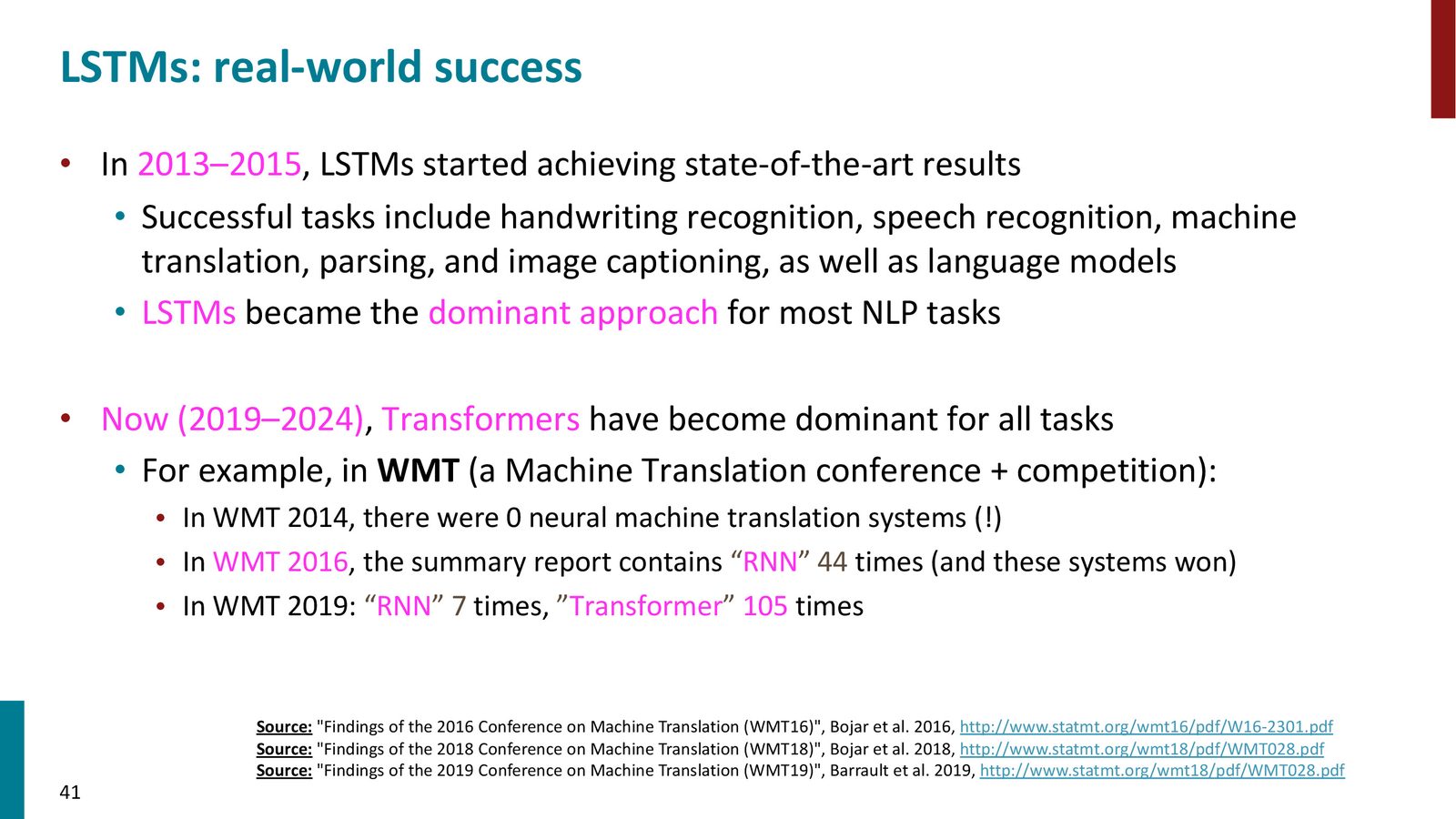 LSTM 在实际应用中的巨大成功：2013–2015 年间，LSTM 在手写识别、语音识别、机器翻译、解析和图像描述等任务上达到最优水平。WMT 竞赛数据显示 NMT 迅速取代 SMT 成为主流