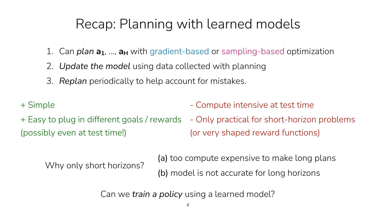 Planning with learned models：规划、收集数据、更新模型、周期性重规划