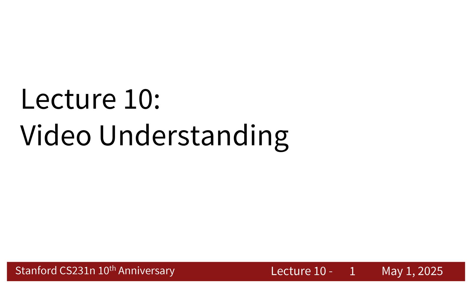 标题页：Lecture 10 聚焦 Video Understanding，讲者是 Ruohan Gao