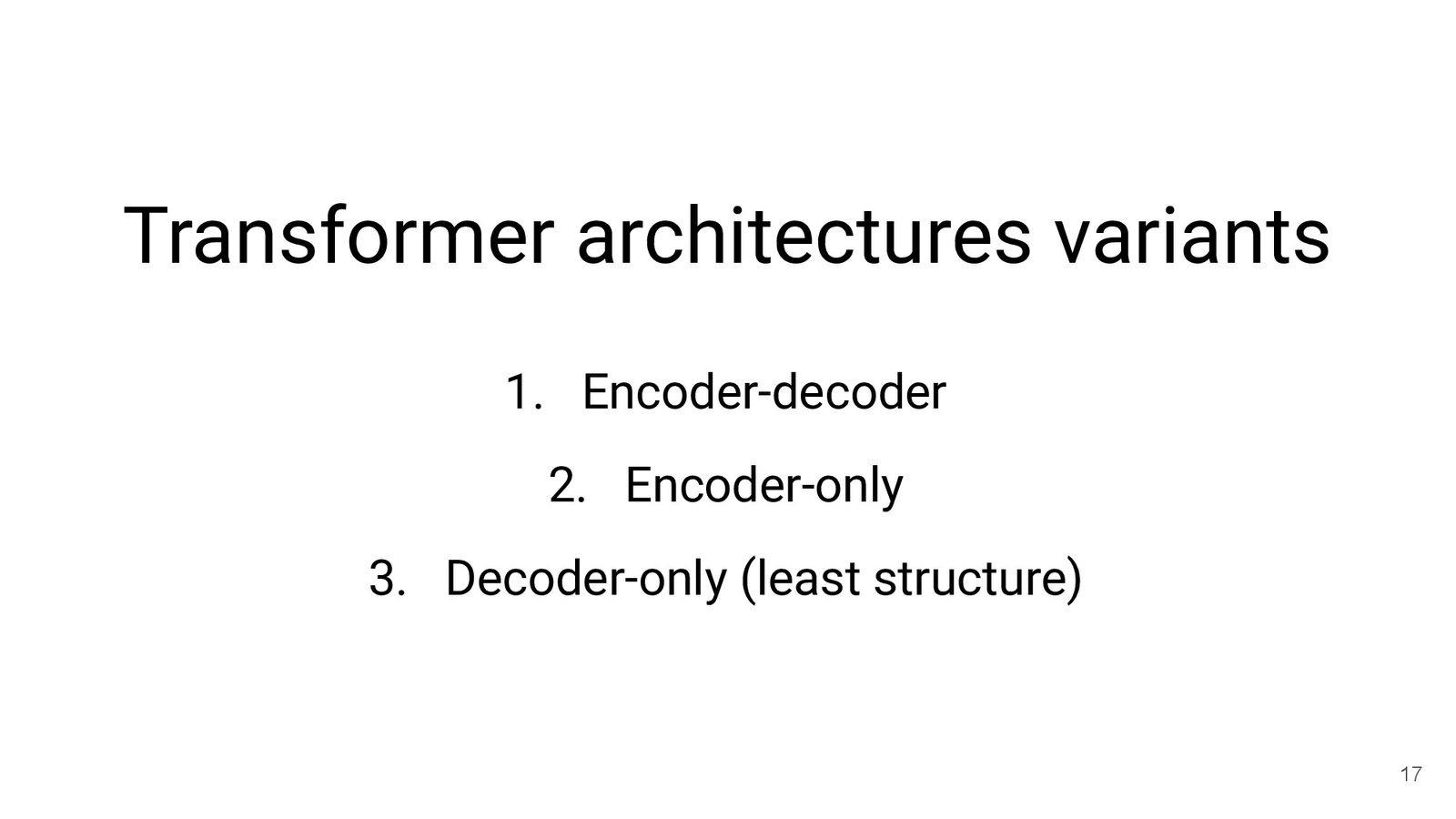 Slide 16 视觉化三种 Transformer 架构差异，便于理解结构选择的方向。