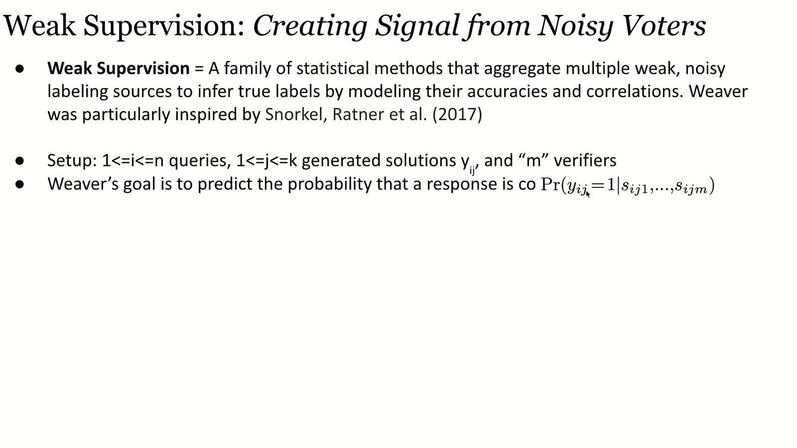 弱监督通过建模 noisy voters 的可靠性与相关性推断潜在真值。