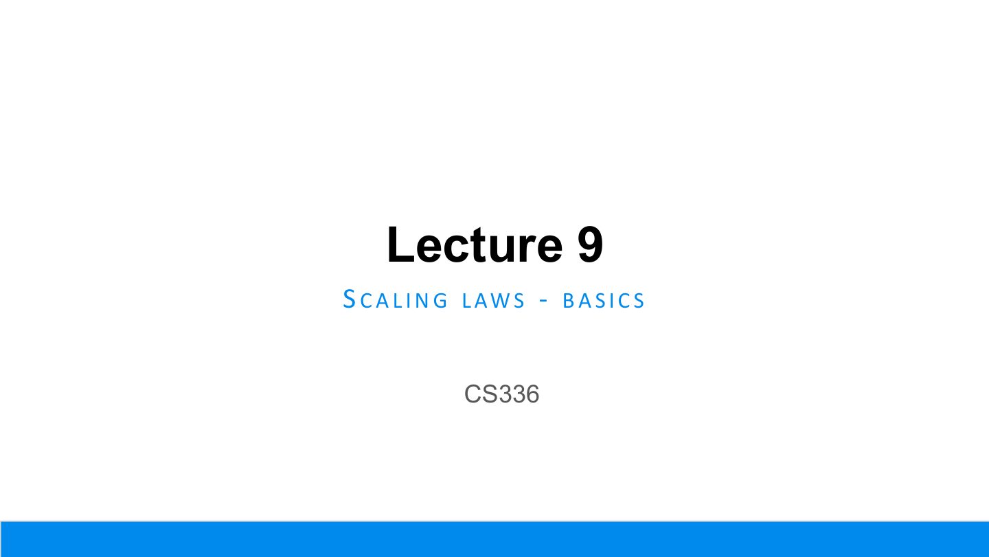 CS336 2026 Lecture 9:Scaling Laws Basics