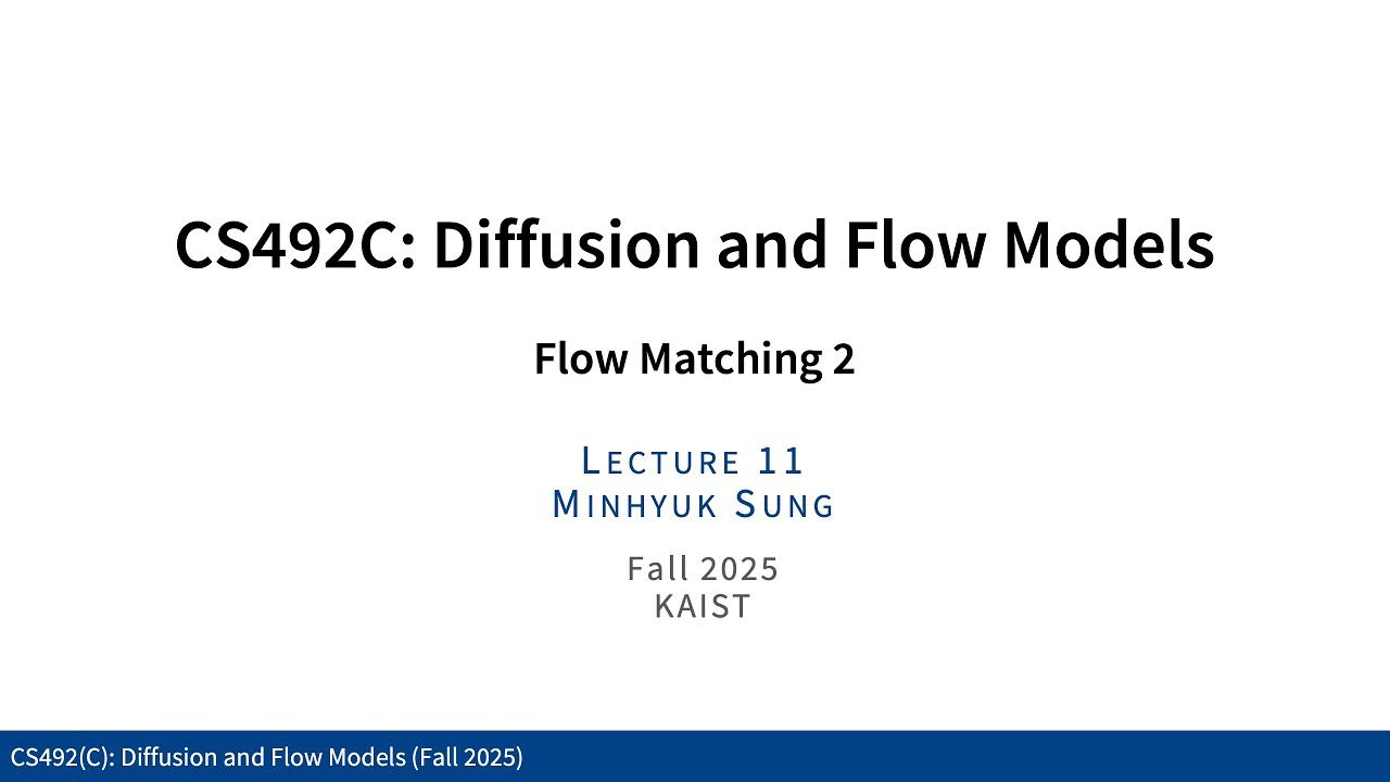 KAIST CS492D Lecture 10: Flow Matching 2