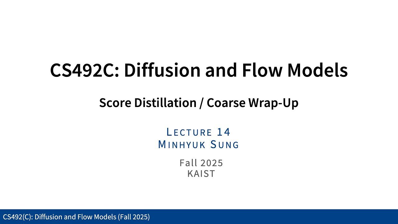 KAIST CS492D Lecture 13: Score Distillation / Course Wrap-Up