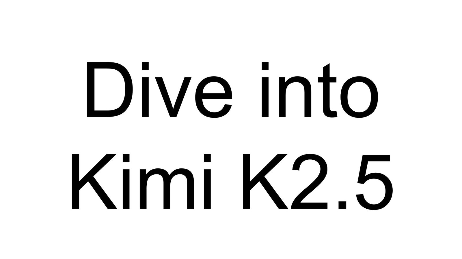 Dive into K2.5:原生多模态与 Agent Swarm