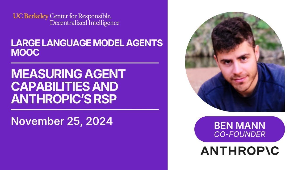 [LLM Agents F24] Measuring Agent Capabilities and Anthropic's RSP — Ben Mann
