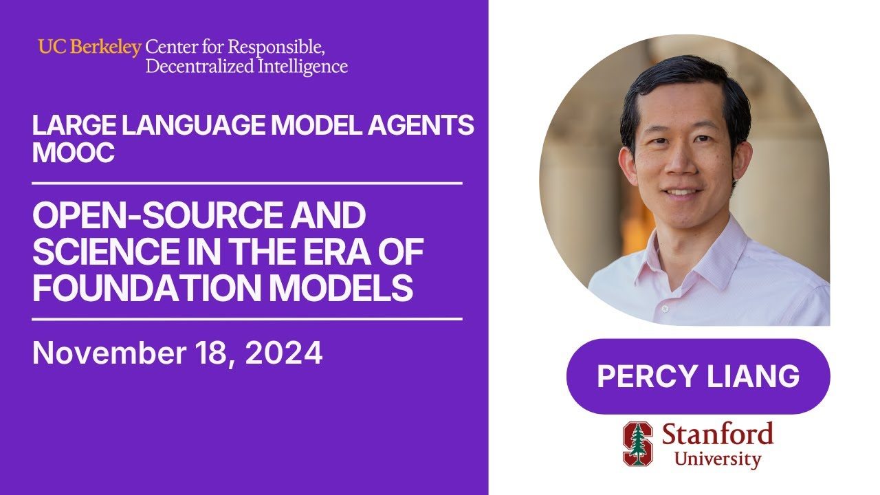 [LLM Agents F24] Open-Source and Science in the Era of Foundation Models — Percy Liang