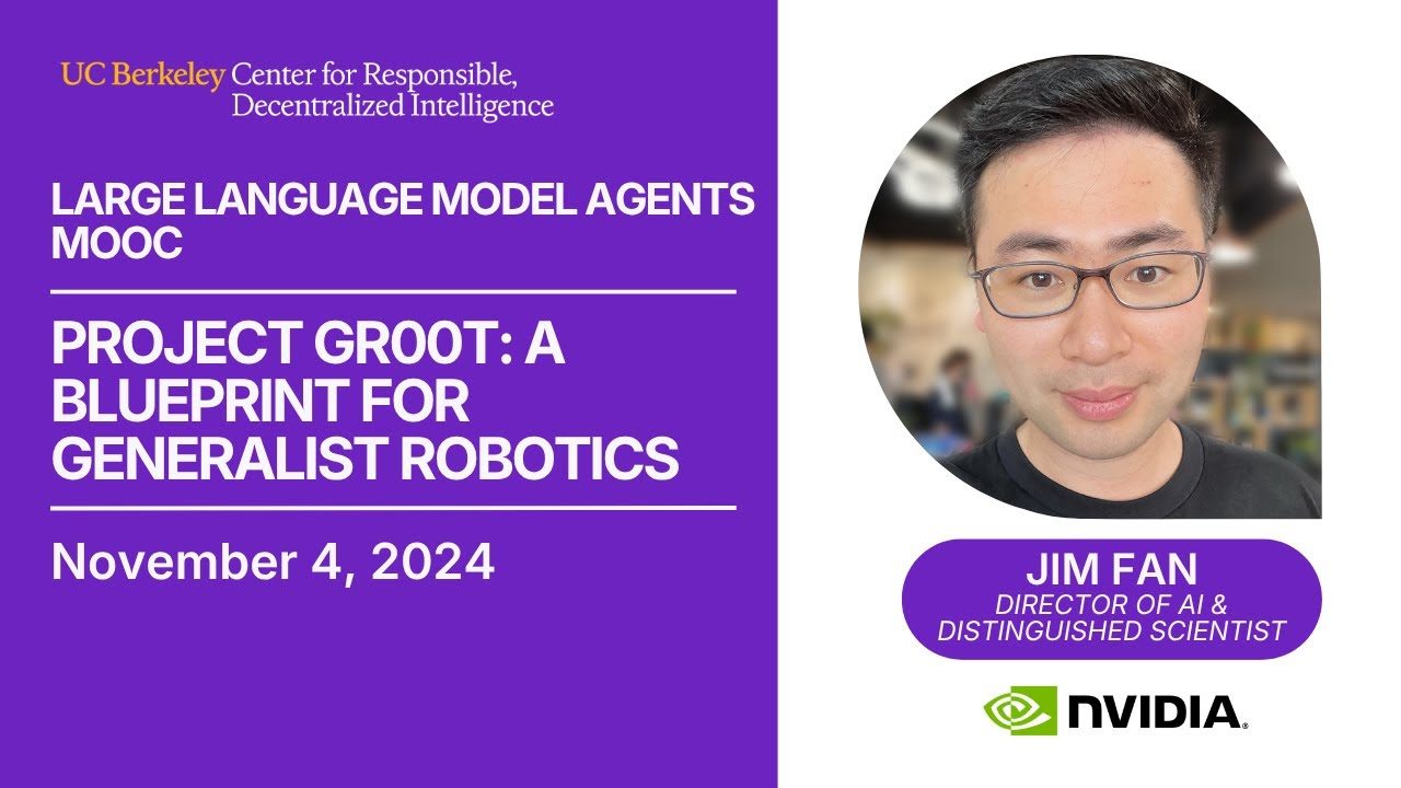 [LLM Agents F24] Project GR00T: A Blueprint for Generalist Robotics — Jim Fan