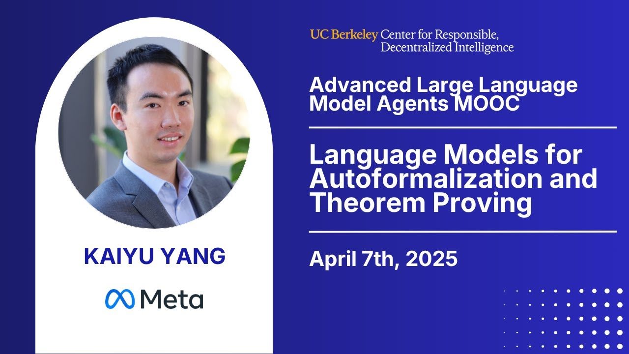 [LLM Agents SP25] LMs for Autoformalization & Theorem Proving — Kaiyu Yang